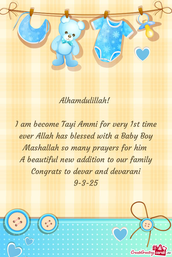 I am become Tayi Ammi for very 1st time ever Allah has blessed with a Baby Boy Mashallah so many pra