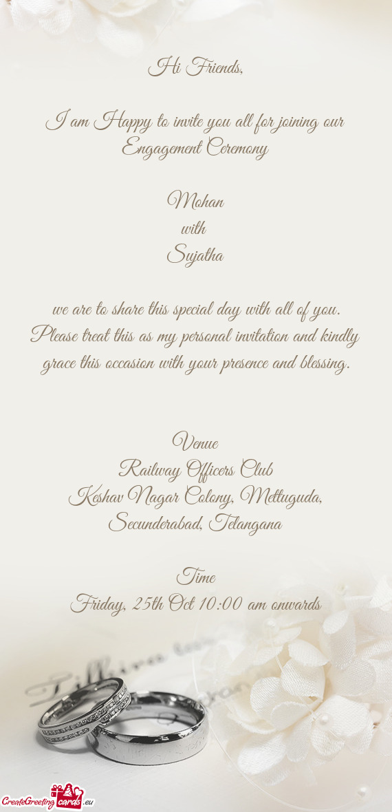 I am Happy to invite you all for joining our Engagement Ceremony