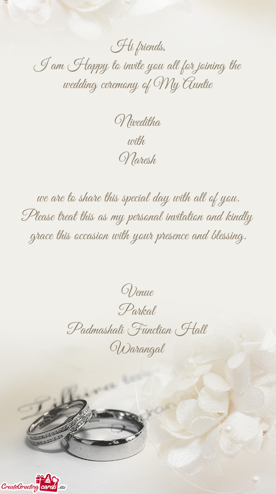 I am Happy to invite you all for joining the wedding ceremony of My Auntie