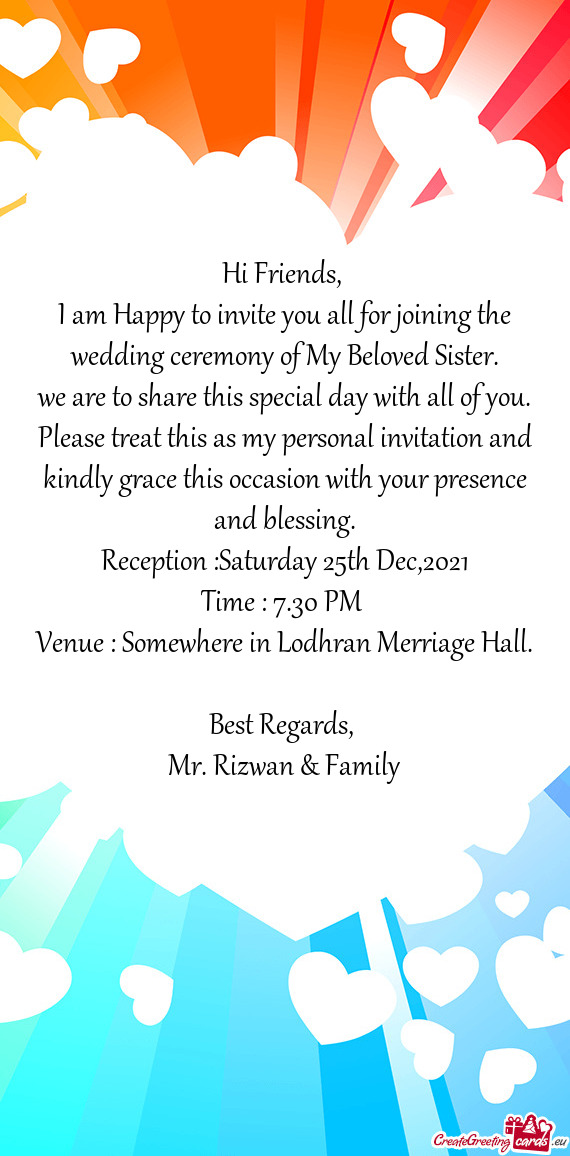 I am Happy to invite you all for joining the wedding ceremony of My Beloved Sister