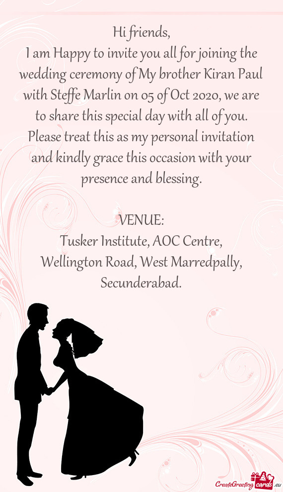 I am Happy to invite you all for joining the wedding ceremony of My brother Kiran Paul with Steffe M