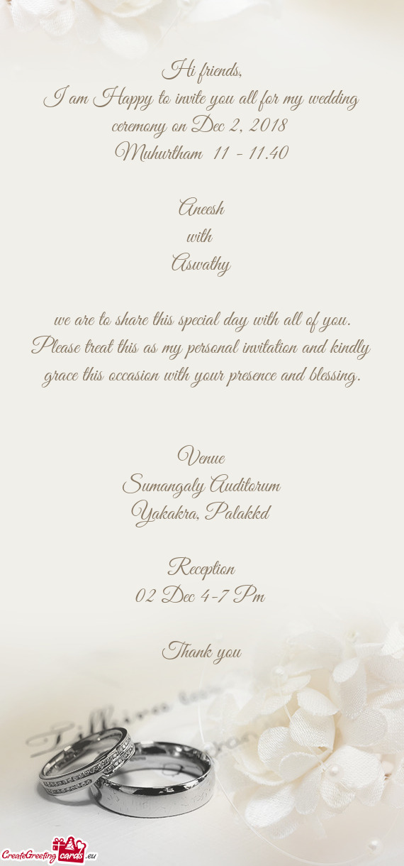 I am Happy to invite you all for my wedding ceremony on Dec 2, 2018