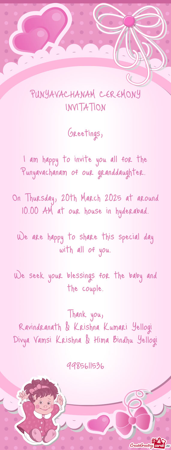 I am happy to invite you all for the Punyavachanam of our granddaughter