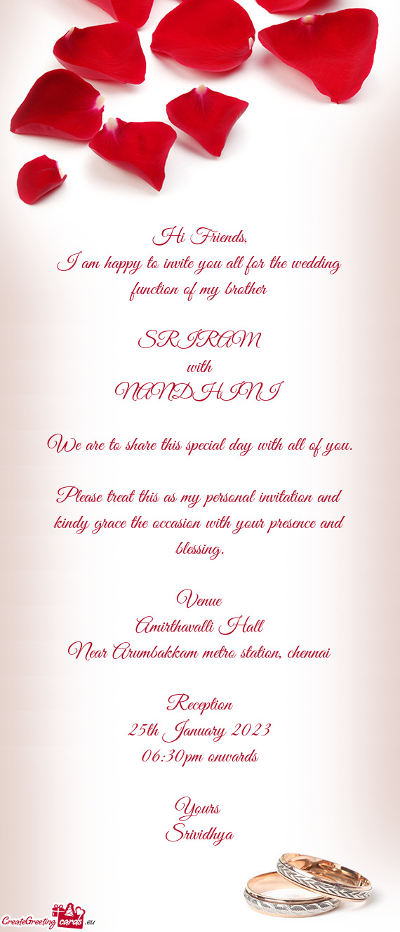 I am happy to invite you all for the wedding function of my brother