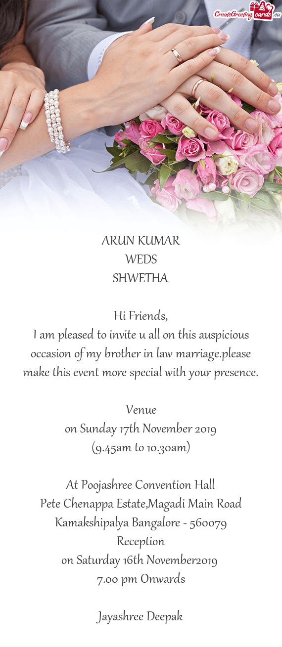 I am pleased to invite u all on this auspicious occasion of my brother in law marriage.please make t