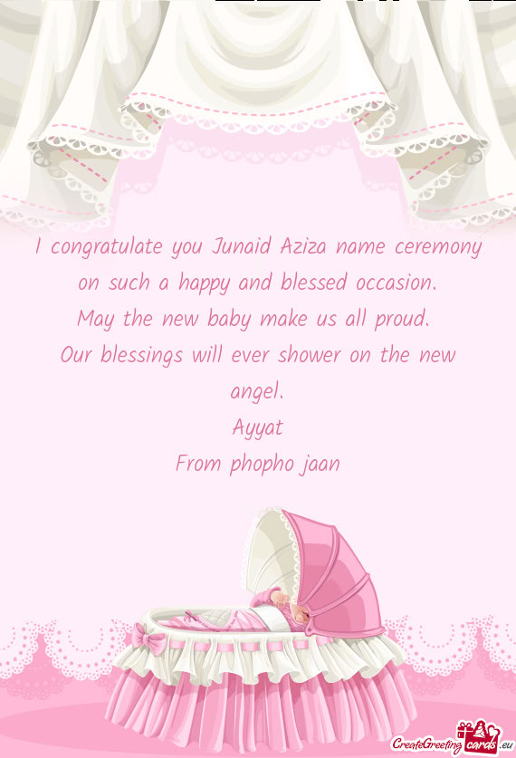 I congratulate you Junaid Aziza name ceremony on such a happy and blessed occasion