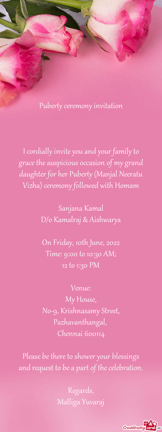 I cordially invite you and your family to grace the auspicious occasion of my grand daughter for her