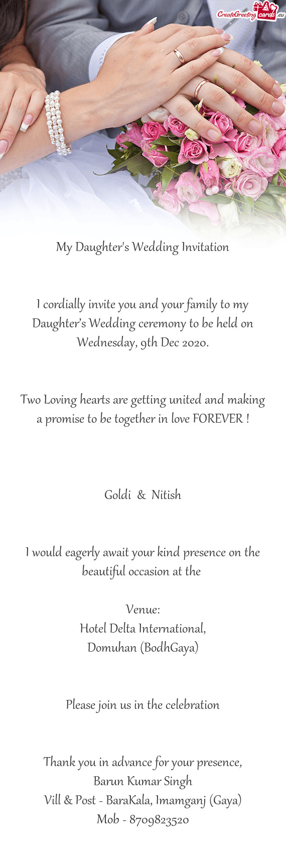 I cordially invite you and your family to my Daughter’s Wedding ceremony to be held on