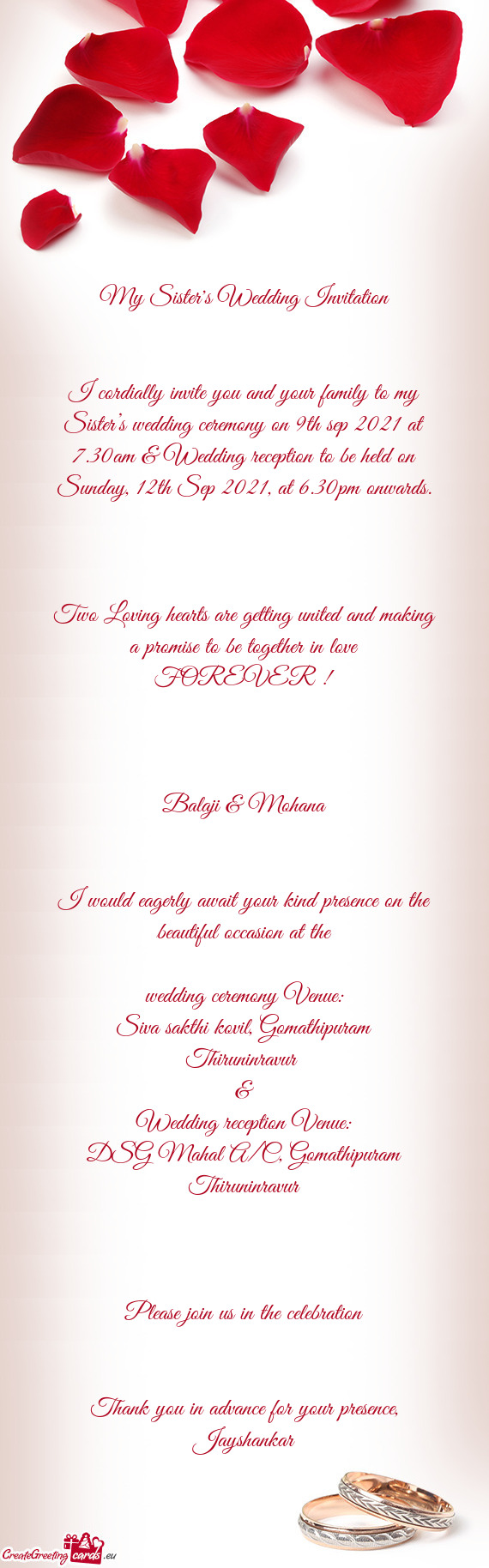 I cordially invite you and your family to my Sister’s wedding ceremony on 9th sep 2021 at 7.30am &