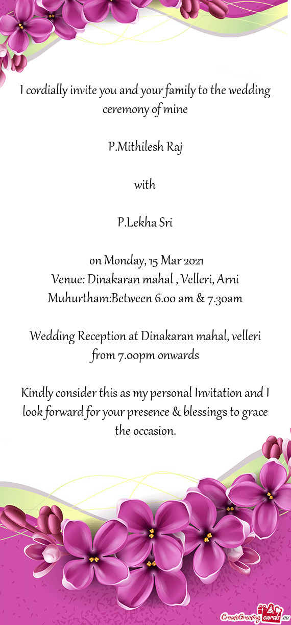 I cordially invite you and your family to the wedding ceremony of mine