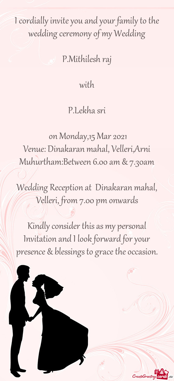 I cordially invite you and your family to the wedding ceremony of my Wedding