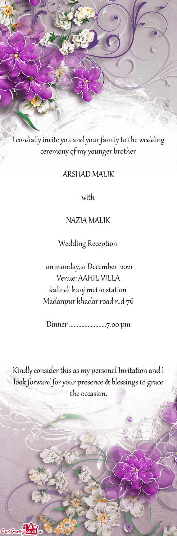 I cordially invite you and your family to the wedding ceremony of my younger brother