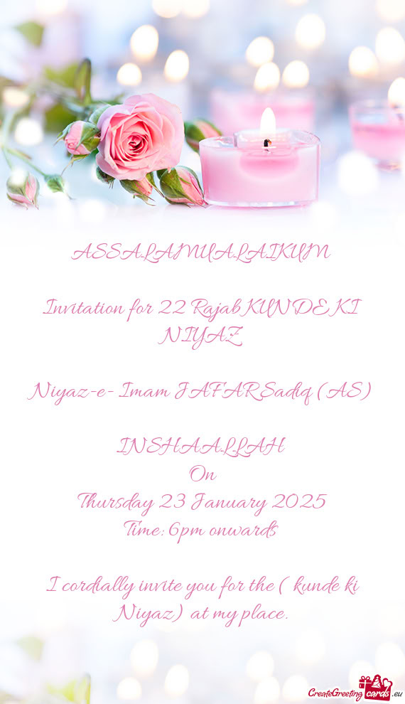 I cordially invite you for the ( kunde ki Niyaz) at my place