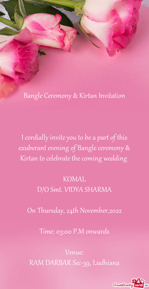 I cordially invite you to be a part of this exuberant evening of Bangle ceremony & Kirtan to celebra