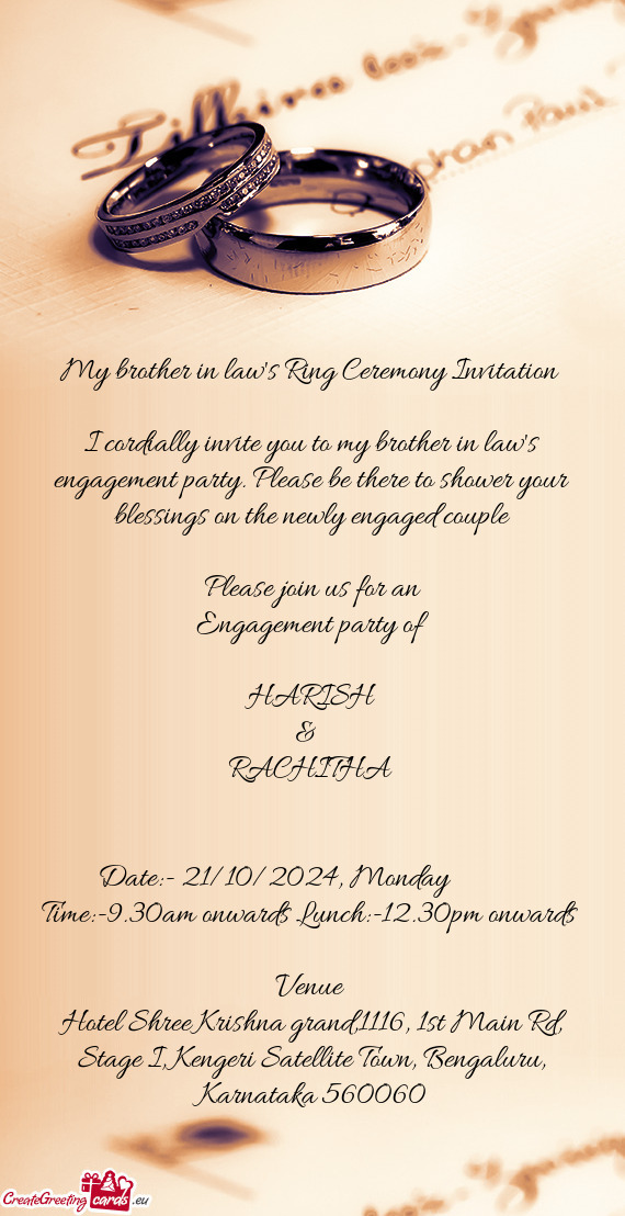 I cordially invite you to my brother in law's engagement party. Please be there to shower your bless