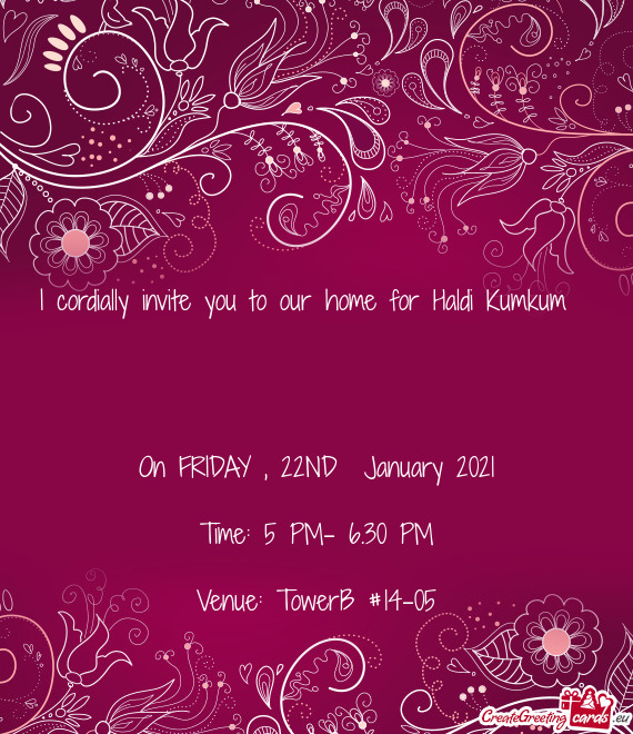 I cordially invite you to our home for Haldi Kumkum