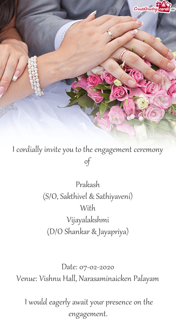 I cordially invite you to the engagement ceremony of