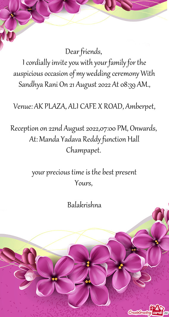 I cordially invite you with your family for the auspicious occasion of my wedding ceremony With Sand