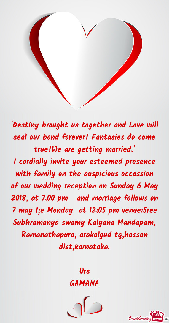 I cordially invite your esteemed presence with family on the auspicious occassion of our wedding rec