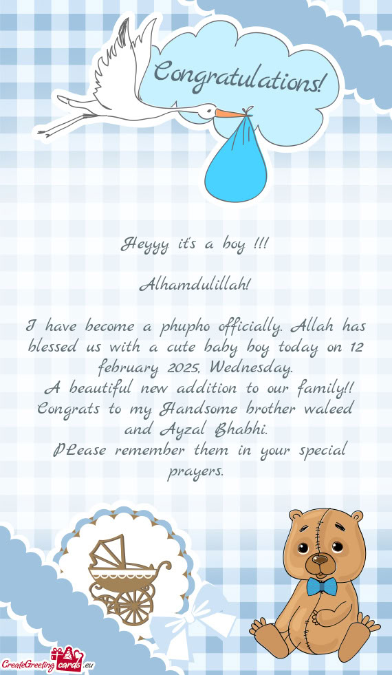 I have become a phupho officially. Allah has blessed us with a cute baby boy today on 12 february 20