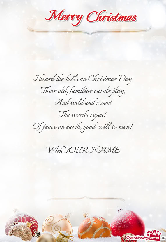 I heard the bells on Christmas Day Their old