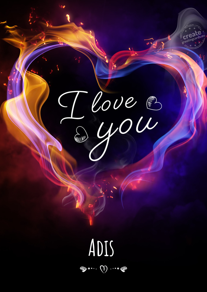 I love you Adis