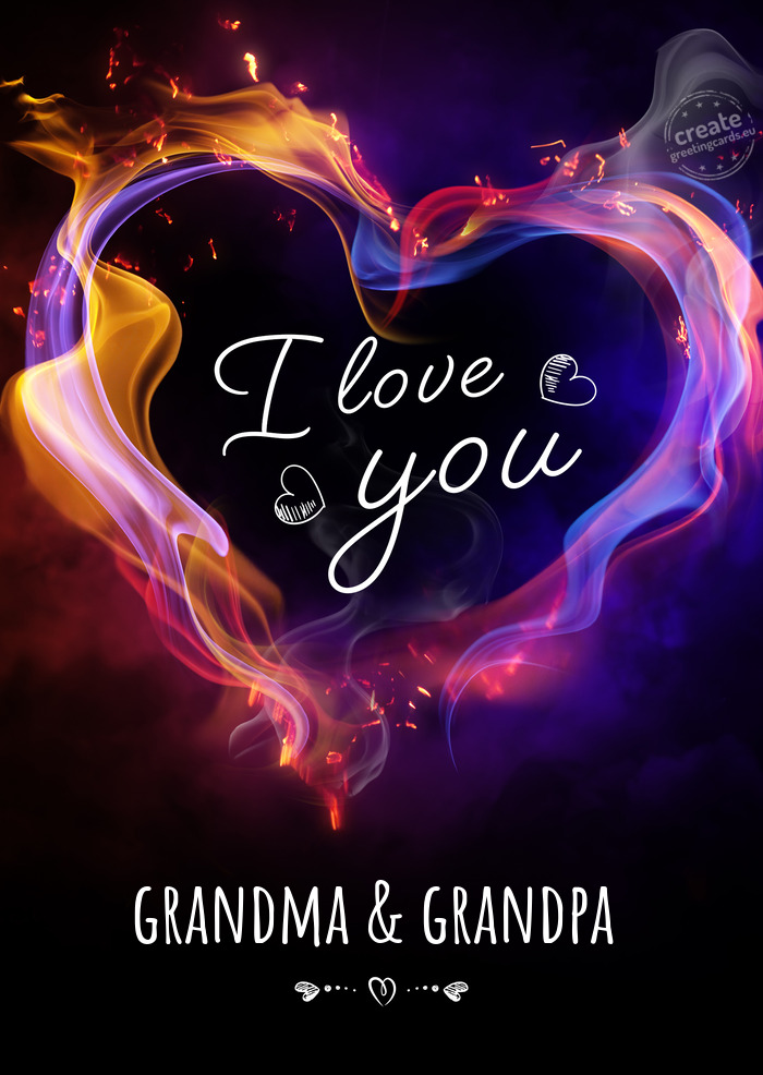 I love you grandma & grandpa