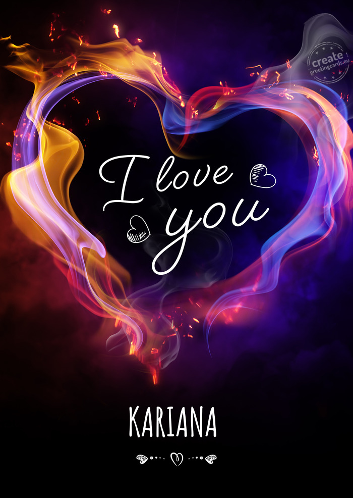 I love you KARIANA