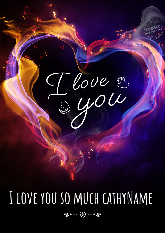 I love you so much cathyName