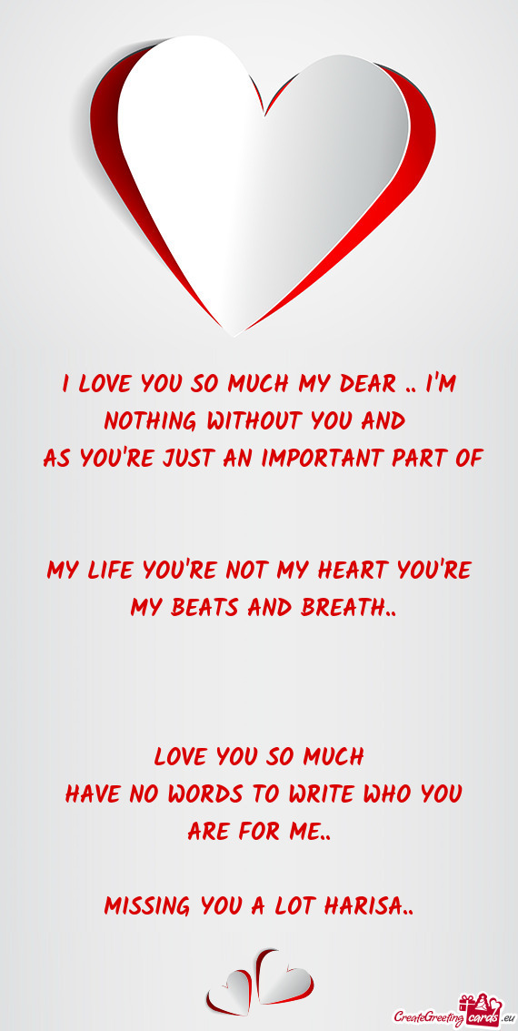 I LOVE YOU SO MUCH MY DEAR .. I