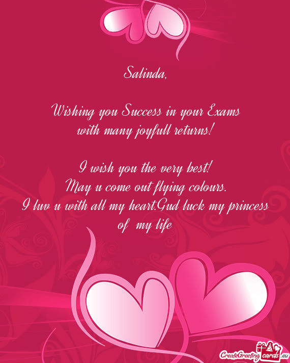 I luv u with all my heart.Gud luck my princess of my life