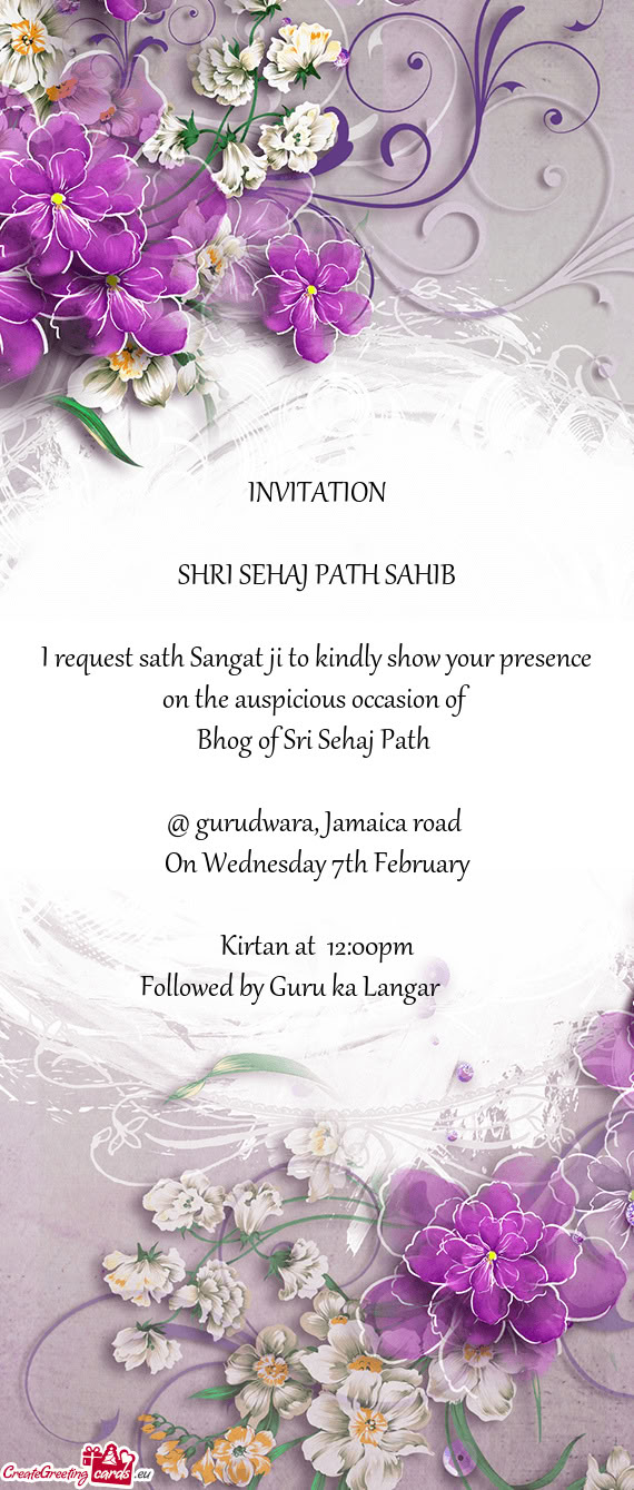 I request sath Sangat ji to kindly show your presence on the auspicious occasion of
