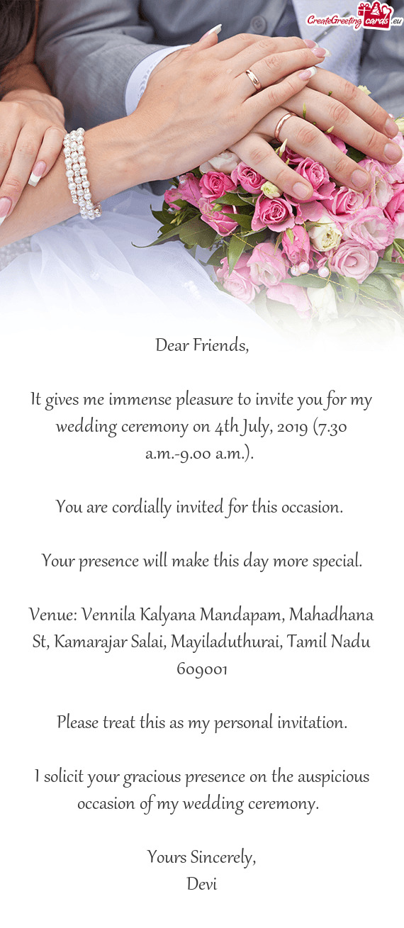 I solicit your gracious presence on the auspicious occasion of my wedding ceremony.﻿