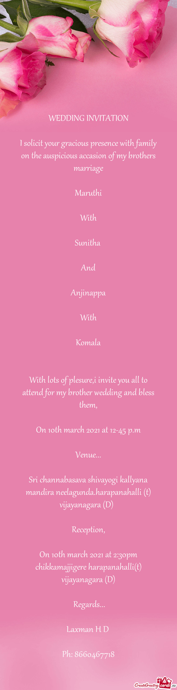 I solicit your gracious presence with family on the auspicious accasion of my brothers marriage