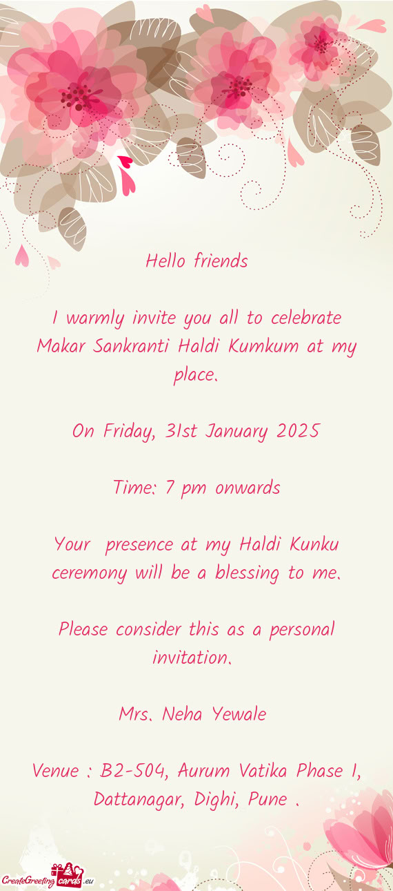 I warmly invite you all to celebrate Makar Sankranti Haldi Kumkum at my place