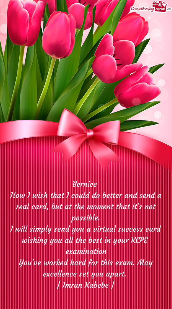 I will simply send you a virtual success card wishing you all the best in your KCPE examination