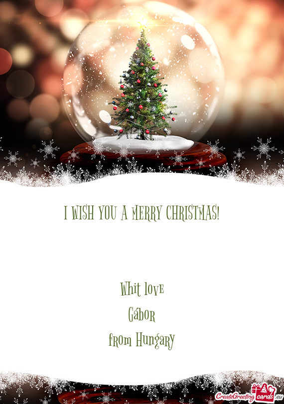 I WISH YOU A MERRY CHRISTMAS!      Whit love  Gábor  from