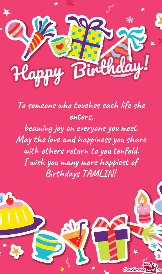 I wish you many more happiest of Birthdays TAMLIN