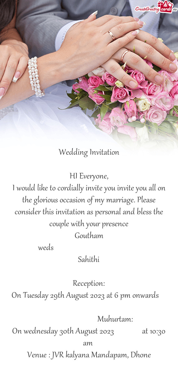 I would like to cordially invite you invite you all on the glorious occasion of my marriage. Please