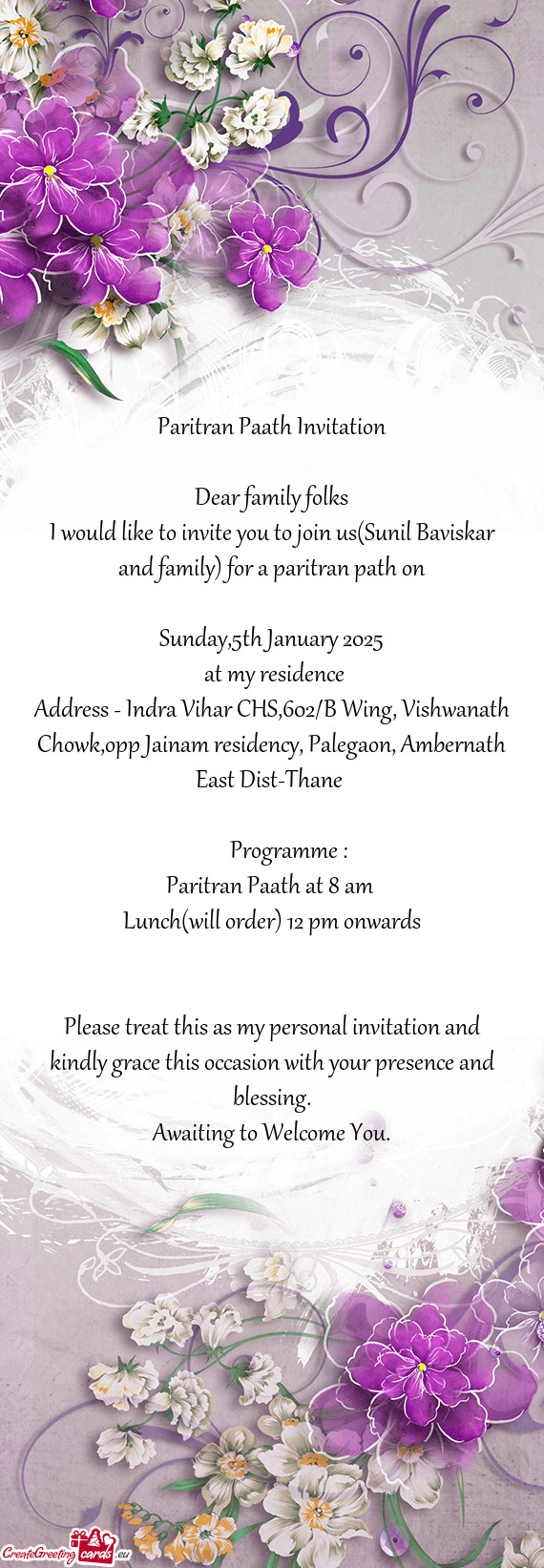 I would like to invite you to join us(Sunil Baviskar and family) for a paritran path on