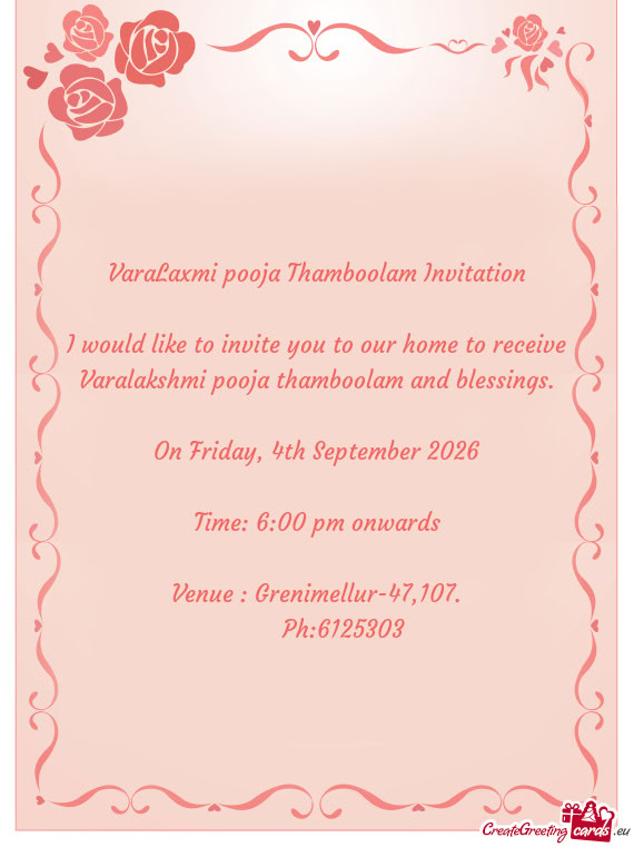 I would like to invite you to our home to receive Varalakshmi pooja thamboolam and blessings