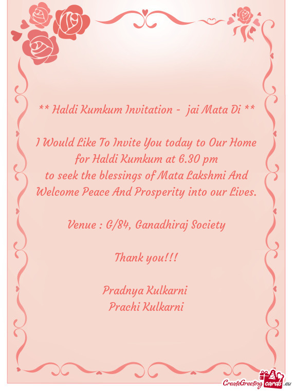 I Would Like To Invite You today to Our Home for Haldi Kumkum at 6.30 pm