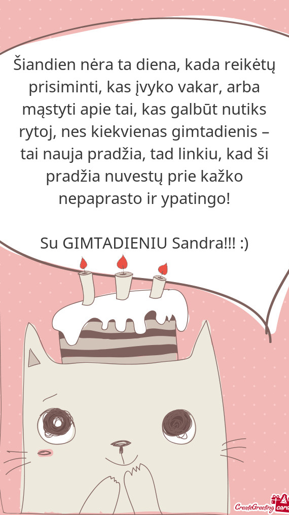 ?iandien nėra ta diena, kada reikėtų prisiminti, kas įvyko vakar, arba mąstyti apie tai, kas g