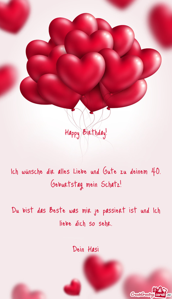 Ich wünsche dir alles Liebe und Gute zu deinem 40. Geburtstag mein Schatz