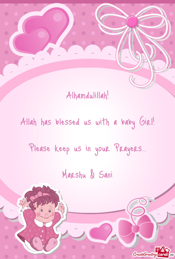 Alhamdulillah!    Allah has blessed us with a baby Girl!