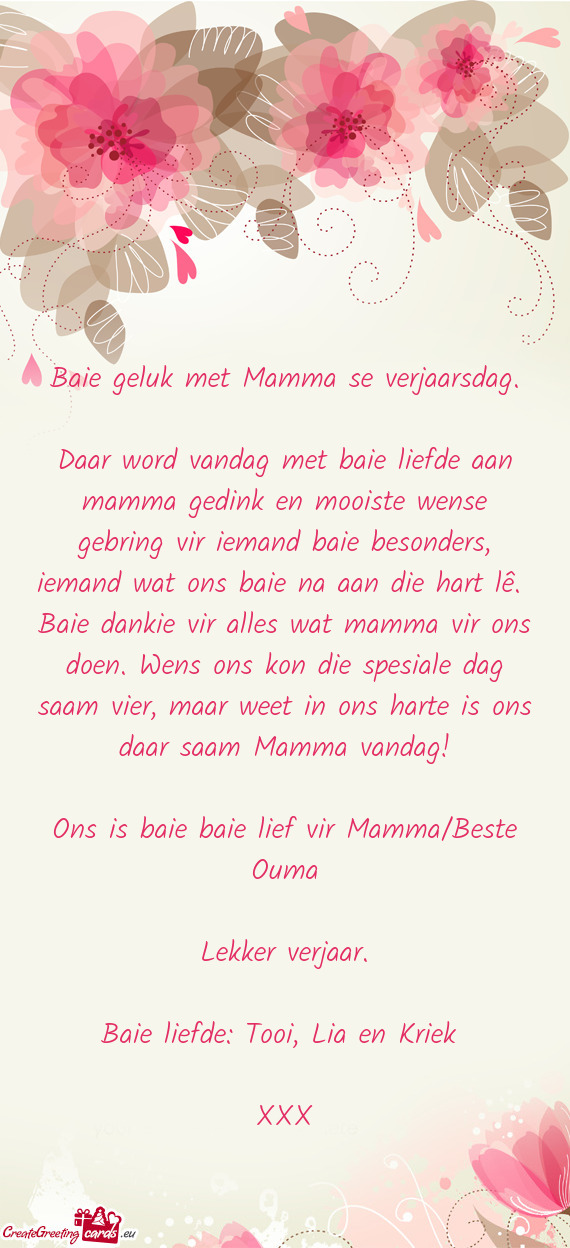 Iemand wat ons baie na aan die hart lê. Baie dankie vir alles wat mamma vir ons doen. Wens ons k