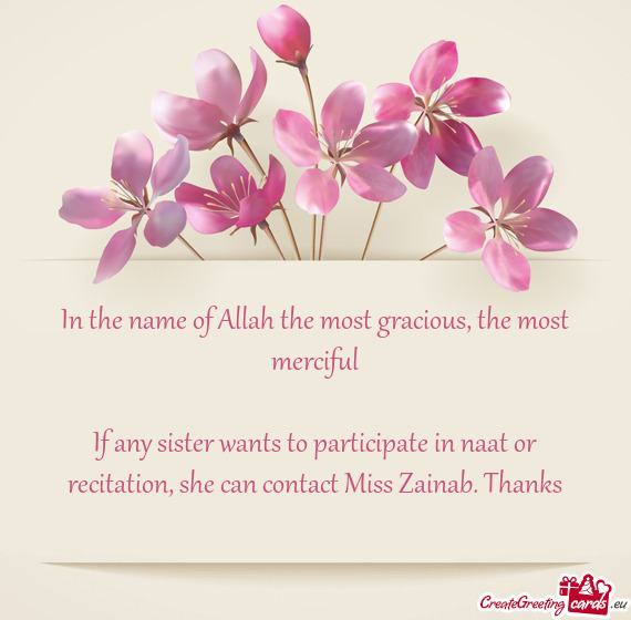 If any sister wants to participate in naat or recitation, she can contact Miss Zainab. Thanks