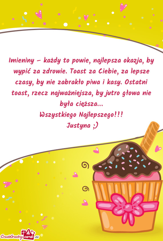 Imieniny – każdy to powie, najlepsza okazja, by wypić za zdrowie. Toast za Ciebie, za lepsze cza