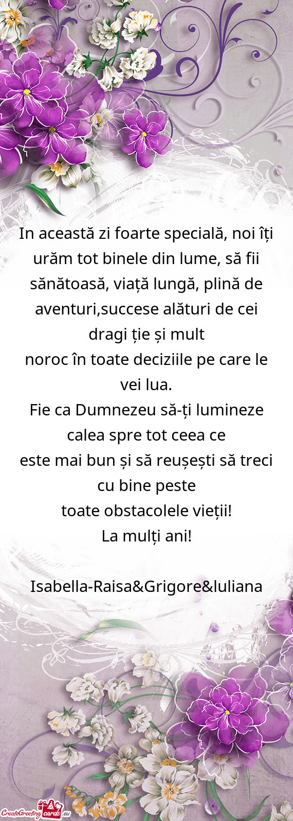 In această zi foarte specială, noi îți urăm tot binele din lume, să fii sănătoasă, viață
