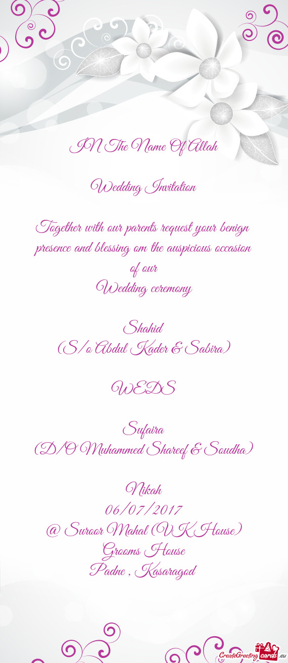 IN The Name Of Allah
 
 Wedding Invitation
 
 Together with our parents request your benign 
 presen